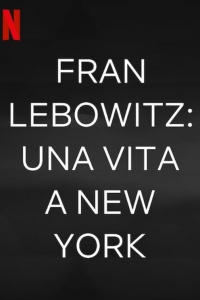 Fran Lebowitz: una vita a New York